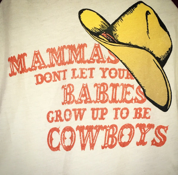 Mama's Don't Let Your Babies Grow Up To Be Cowboys